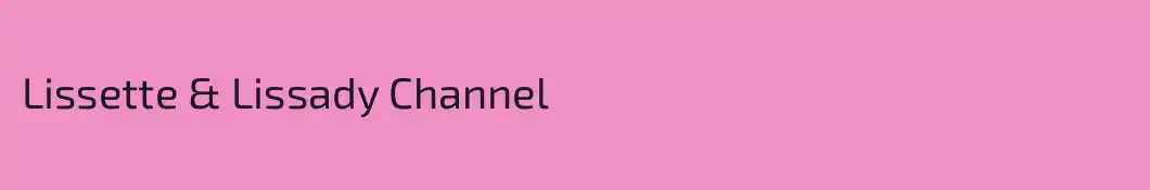 Lissette & Lissady Channel